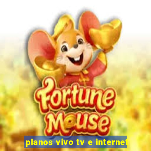 planos vivo tv e internet